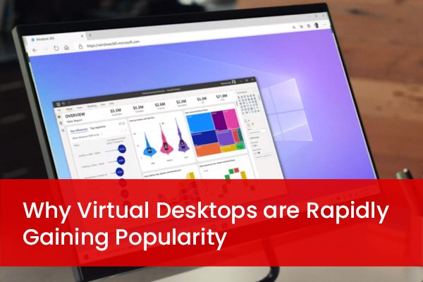 Why+Virtual+Desktops+are+Rapidly+Gaining+Popularity