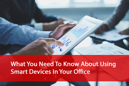 What_You_Need_To_Know_About_Using_Smart_Devices_In_Your_Office